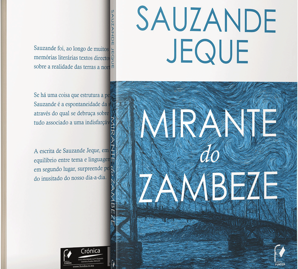 O HOMEM DO “MIRANTE DO ZAMBEZE”: Simplesmente Sauzande Jeque…